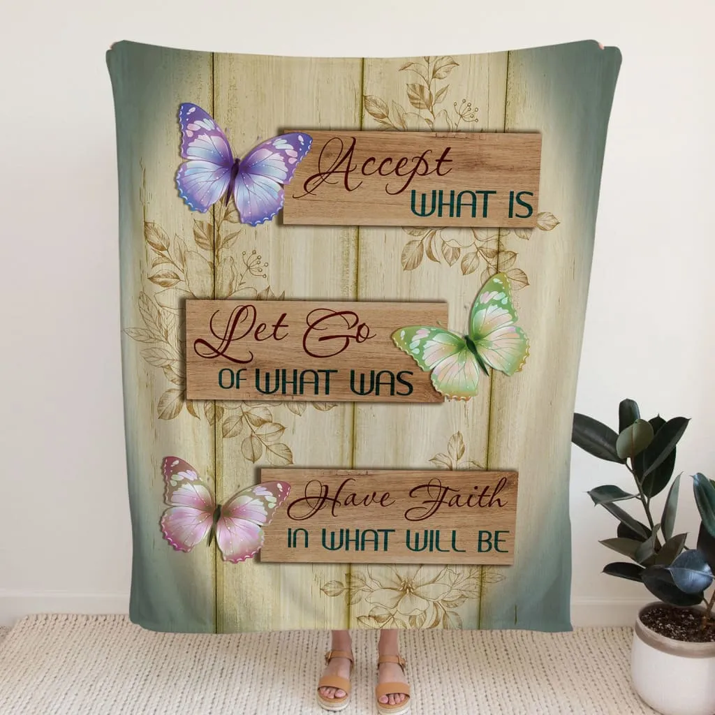 Accept What Is Let Go Of What Was Have Faith In What Will Be Fleece Blanket - Christian Blanket - Bible Verse Blanket