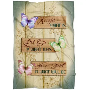 Accept What Is Let Go Of What Was Have Faith In What Will Be Fleece Blanket - Christian Blanket - Bible Verse Blanket