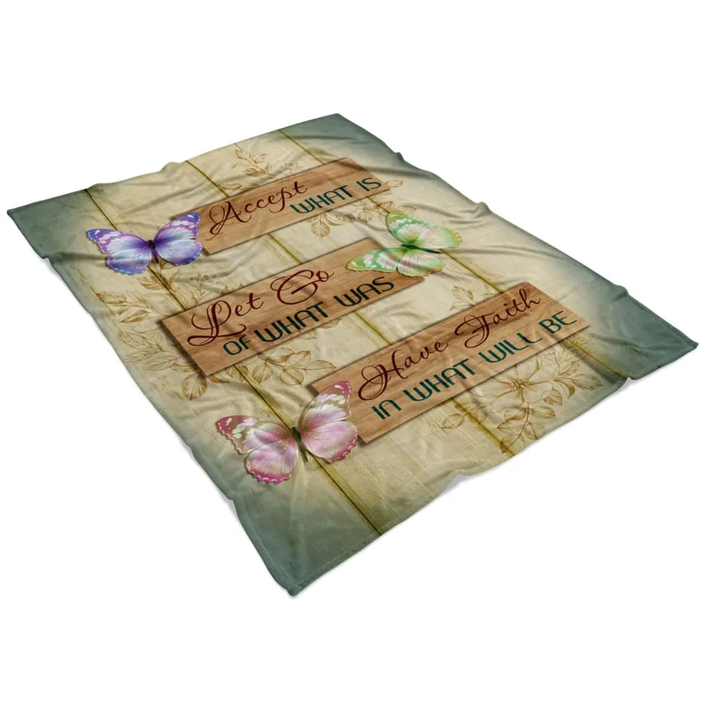 Accept What Is Let Go Of What Was Have Faith In What Will Be Fleece Blanket - Christian Blanket - Bible Verse Blanket