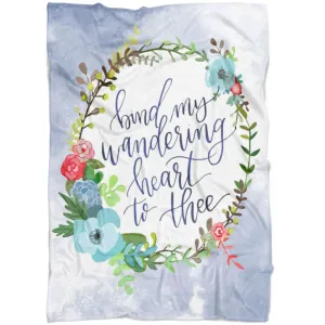 Bind My Wandering Heart To Thee Fleece Blanket - Christian Blanket - Bible Verse Blanket