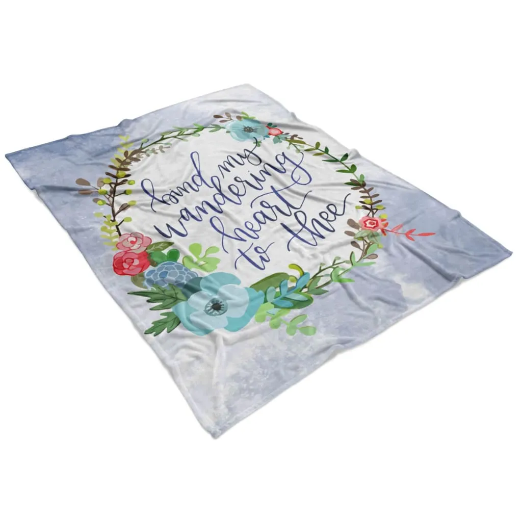 Bind My Wandering Heart To Thee Fleece Blanket - Christian Blanket - Bible Verse Blanket